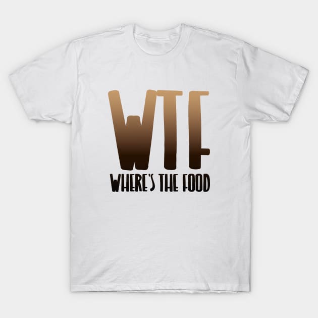 WHERE'S THE FOOD T-Shirt by EdsTshirts